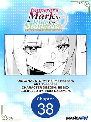 cover image of Emperor's Mark to Rule the Monsters: Reborn Sage to Strongest Adventurer, Chapter 38